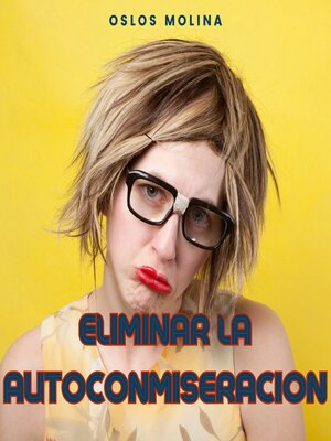 cover image of Eliminar la Autoconmiseración